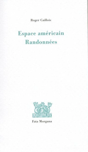 Espace américain. Randonnées - Roger Caillois