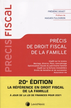 Précis de droit fiscal de la famille : impôt sur le revenu, mariage, divorce, Pacs, concubinage, optimisation fiscale du patrimoine familial, impôt sur la fortune immobilière, droits de donation et de succession, assurance-vie - Frédéric Douet