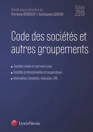 Code des sociétés et autres groupements, édition 2019 : sociétés civiles et commerciales, sociétés professionnelles et coopératives, association, fondation, indivision, EIRL