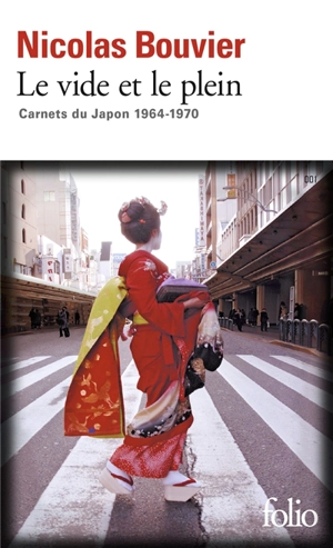 Le vide et le plein : carnets du Japon 1964-1970 - Nicolas Bouvier