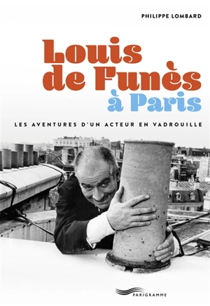 Louis de Funès à Paris : les aventures d'un acteur en vadrouille - Philippe Lombard