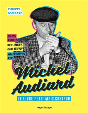 Michel Audiard : le livre petit mais costaud - Philippe Lombard