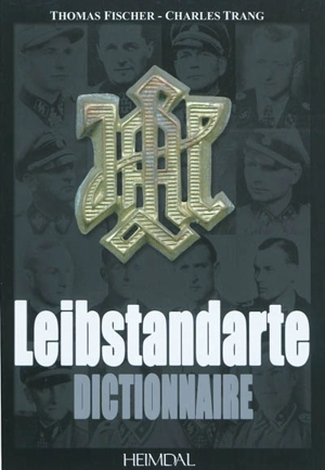 Leibstandarte. Vol. 6. Dictionnaire - Thomas Fischer