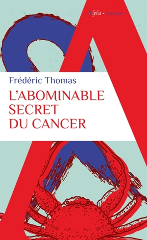 L'abominable secret du cancer - Frédéric Thomas