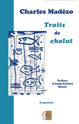 Traits de chalut : fragments - Charles Madézo