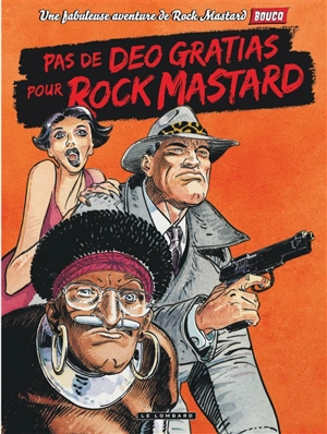 Une fabuleuse aventure de Rock Mastard. Vol. 2. Pas de Deo gratias pour Rock Mastard - François Boucq