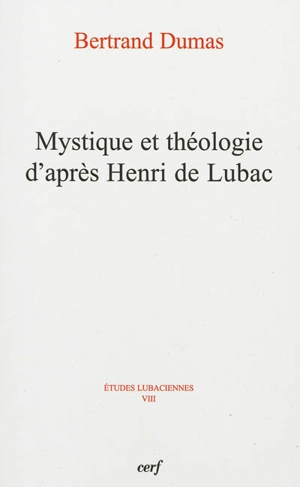 Mystique et théologie d'après Henri de Lubac - Bertrand Dumas