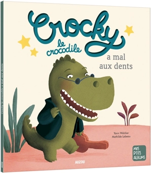 Crocky le crocodile a mal aux dents - Yann Walcker