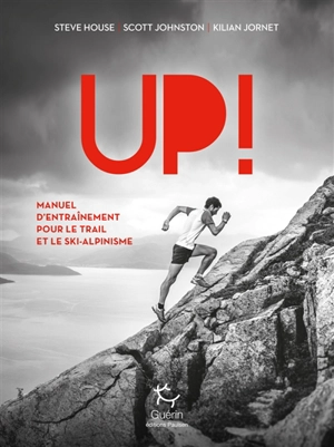 Up ! : manuel d'entraînement pour le trail et le ski-alpinisme - Kilian Jornet