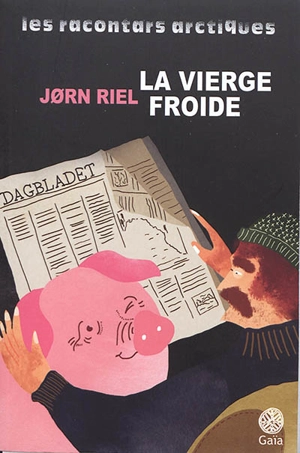 Les racontars arctiques. La vierge froide : et autres racontars - Jorn Riel