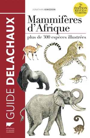 Mammifères d'Afrique : plus de 300 espèces illustrées - Jonathan Kingdon