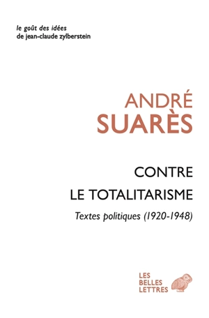 Contre le totalitarisme : textes politiques, 1920-1948 - André Suarès