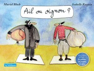 Ail ou oignon ? : d'après un conte de la tradition juive - Muriel Bloch