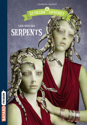 Le collège Lovecraft. Vol. 2. Les soeurs Serpents - Charles Gilman