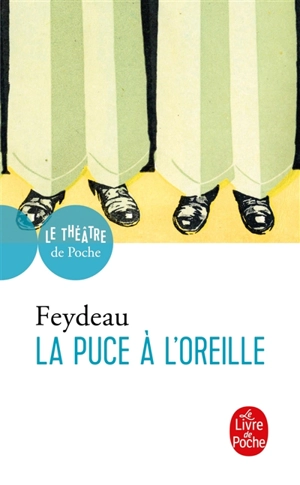La puce à l'oreille - Georges Feydeau