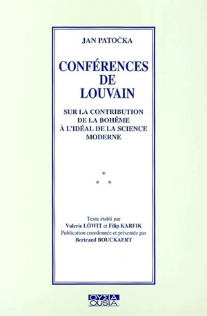 Conférences de Louvain : sur la contribution de la Bohême à l'idéal de la science moderne - Jan Patocka