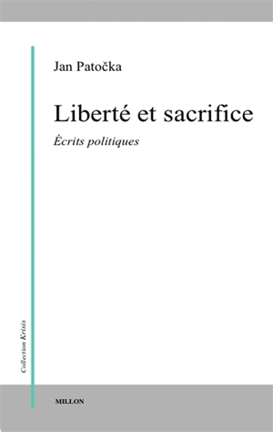 Liberté et sacrifice : écrits politiques - Jan Patocka