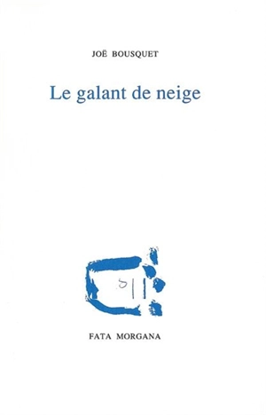 Le galant de neige - Joë Bousquet