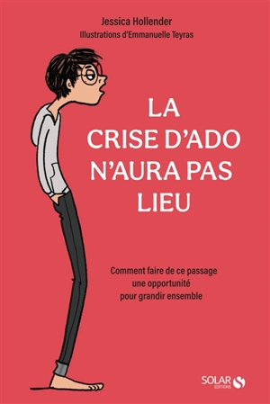 La crise d'ado n'aura pas lieu : comment faire de ce passage une opportunité pour grandir ensemble - Jessica Hollender