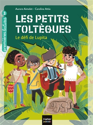 Les petits Toltèques. Vol. 1. Le défi de Lupita - Aurore Aimelet