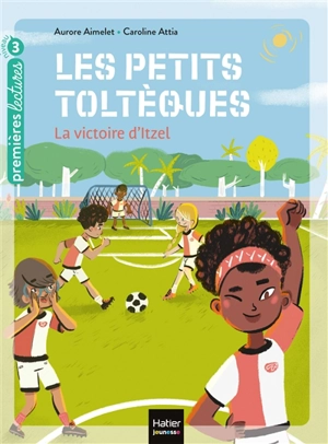 Les petits Toltèques. Vol. 4. La victoire d'Itzel - Aurore Aimelet