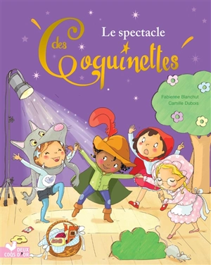 Les coquinettes. Vol. 13. Le spectacle des coquinettes - Fabienne Blanchut