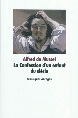 La confession d'un enfant du siècle - Alfred de Musset