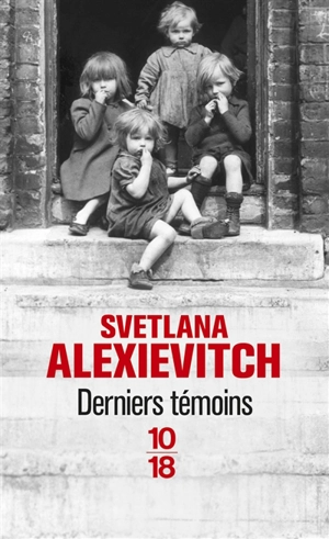 Derniers témoins - Svetlana Alexievitch