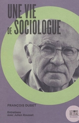 Une vie de sociologue - François Dubet