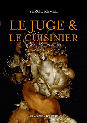 Le juge et le cuisinier : roman gastronomique - Serge Revel