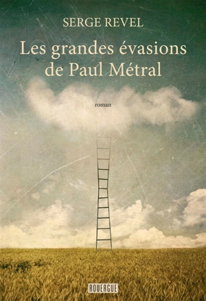 Les grandes évasions de Paul Métral - Serge Revel