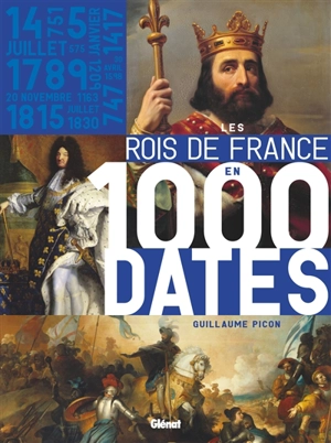 Les rois de France en 1.000 dates - Guillaume Picon