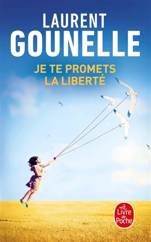 Je te promets la liberté - Laurent Gounelle