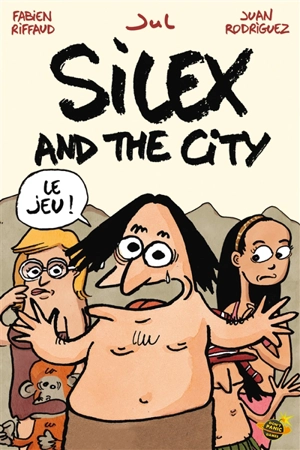 Silex and the city : le jeu ! - Fabien Riffaud