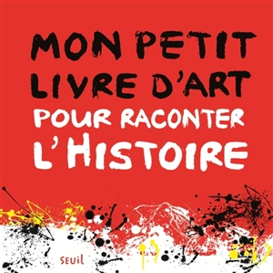 Mon petit livre d'art pour raconter l'histoire - Aude Le Pichon