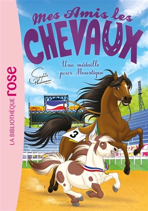 Mes amis les chevaux. Vol. 37. Une médaille pour Moustique - Sophie Thalmann