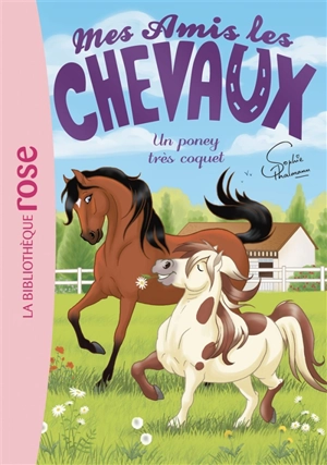 Mes amis les chevaux. Vol. 26. Un poney très coquet - Sophie Thalmann