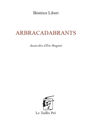 Arbracadabrants - Béatrice Libert