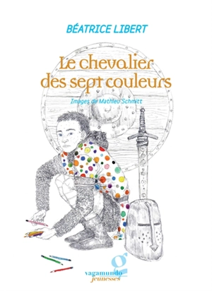 Le chevalier des sept couleurs - Béatrice Libert