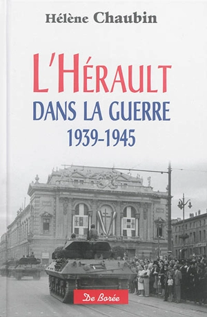 L'Hérault dans la guerre : 1939-1945 - Hélène Chaubin