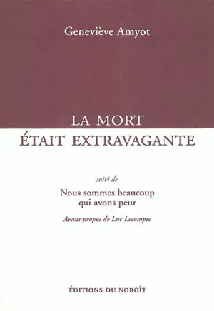 La Mort était extravagante : nous sommes nombreux.. - Geneviève Amyot