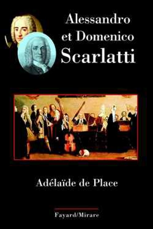 Alessandro et Domenico Scarlatti - Adélaïde de Place