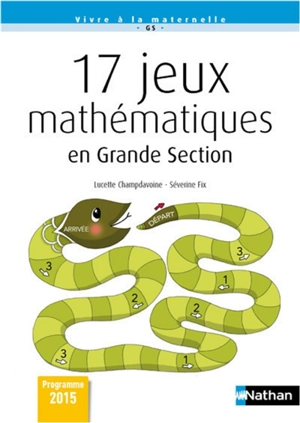 17 jeux mathématiques en grande section : GS : programme 2015 - Séverine Fix