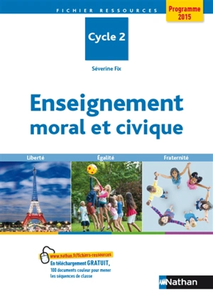 Enseignement moral et civique : cycle 2 : programme 2015 - Séverine Fix
