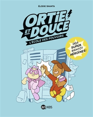 Ortie et Douce. Vol. 1. L'école des pouvoirs - Elodie Shanta