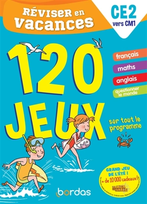 Réviser en vacances, CE2 vers CM1 : 120 jeux sur tout le programme - Aurore Meyer