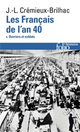 Les Français de l'an 40. Vol. 2. Ouvriers et soldats - Jean-Louis Crémieux-Brilhac