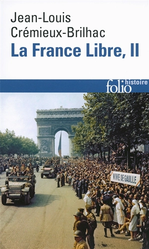 La France libre : de l'appel du 18 juin à la Libération. Vol. 2 - Jean-Louis Crémieux-Brilhac