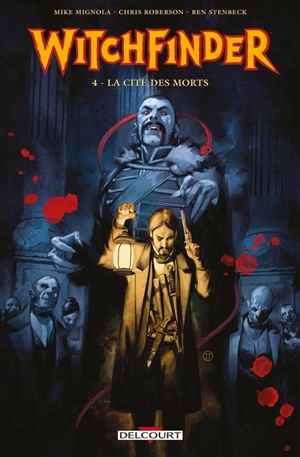 Witchfinder. Vol. 4. La cité des morts - Mike Mignola