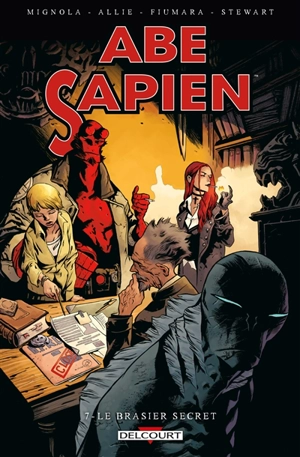 Abe Sapien. Vol. 7. Le brasier secret - Mike Mignola